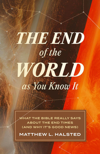 The End of the World as You Know It: What the Bible Really Says about
