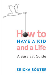 How to Have a Kid and a Life