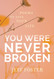 You Were Never Broken