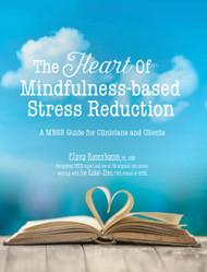 The Heart of Mindfulness-Based Stress Reduction: a MBSR Guide for