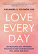 Love Every Day: 365 Relational Self-Awareness Practices to Help Your