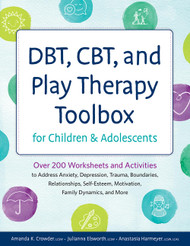 DBT CBT and Play Therapy Toolbox for Children and Adolescents