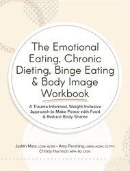 The Emotional Eating Chronic Dieting Binge Eating & Body Image Workbook