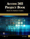 Access 365 Project Book: Hands-On Database Creation