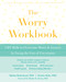 The Worry Workbook: CBT Skills to Overcome Worry and Anxiety by