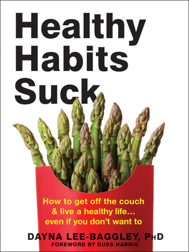 Healthy Habits Suck: How to Get Off the Couch and Live a Healthy