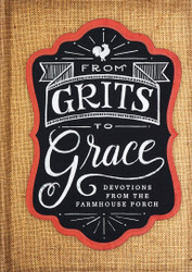 From Grits to Grace: Devotions from the Farmhouse Porch