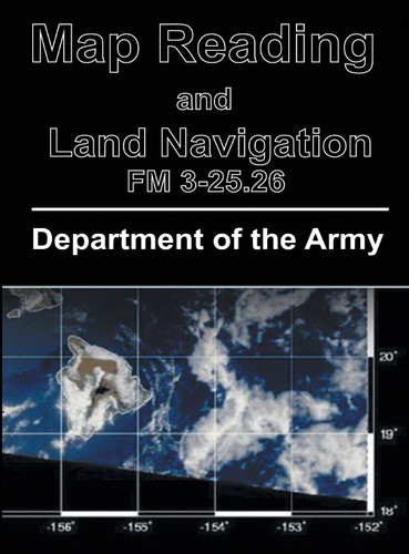 Map Reading and Land Navigation: FM 3-25.26