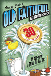 Uncle John's OLD FAITHFUL 30th Anniversary Bathroom Reader