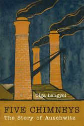 Five Chimneys: The Story of Auschwitz