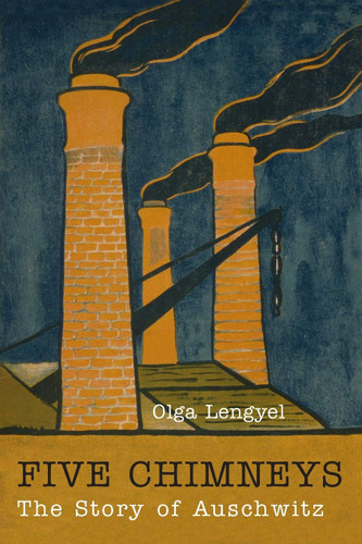 Five Chimneys: The Story of Auschwitz
