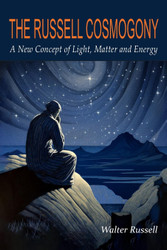 The Russell Cosmogony; A New Concept of Light Matter and Energy