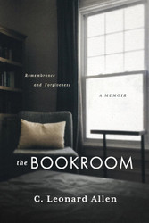 The Bookroom: Remembrance and Forgiveness A Memoir