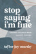 Stop Saying I'm Fine: Finding Stillness When Anxiety Screams