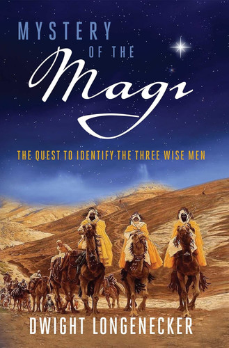 Mystery of the Magi: The Quest to Identify the Three Wise Men Mystery of the Magi: The Quest to Identify the Three Wise Men