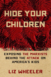 Hide Your Children: Exposing the Marxists Behind the Attack on