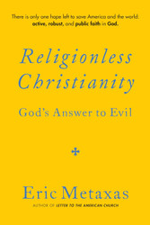 Religionless Christianity: God's Answer to Evil