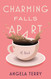Charming Falls Apart: A Novel