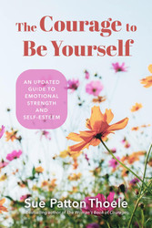 The Courage to Be Yourself: An Updated Guide to Emotional Strength