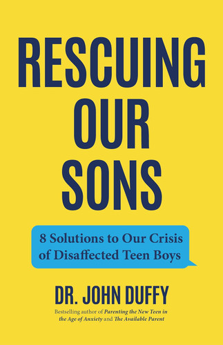 Rescuing Our Sons: 8 Solutions to Our Crisis of Disaffected Teen Boys