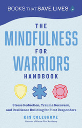 The Mindfulness for Warriors Handbook: Stress Reduction Trauma