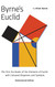 Byrne's Euclid: The First Six Books of the Elements of Euclid with