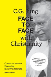 C.G. Jung: Face to Face with Christianity - Conversations on Dreaming