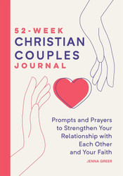 52-Week Christian Couples Journal: Prompts and Prayers to Strengthen
