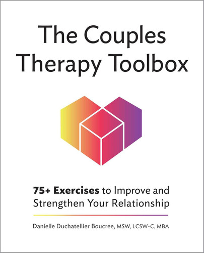 The Couples Therapy Toolbox: 75+ Exercises to Improve and Strengthen