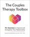 The Couples Therapy Toolbox: 75+ Exercises to Improve and Strengthen