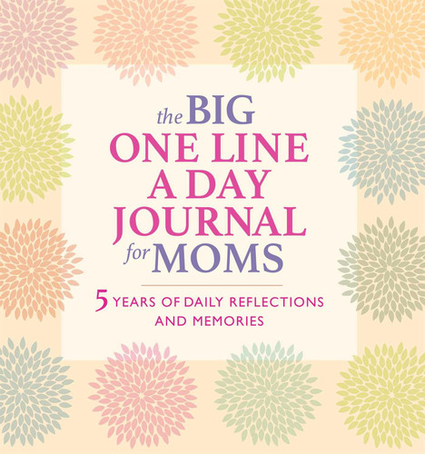 The Big One Line a Day Journal for Moms: 5 Years of Daily Reflections