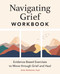 Navigating Grief Workbook: Evidence-Based Exercises to Move through