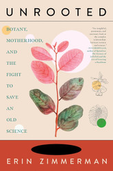 Unrooted: Botany Motherhood and the Fight to Save an Old Science