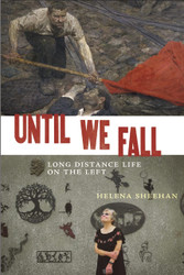 Until We Fall: Long Distance Life on the Left