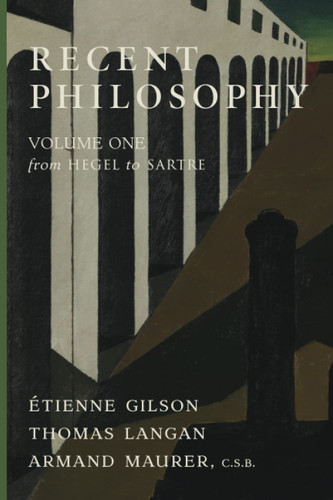 Recent Philosophy: Volume One'From Hegel to Sartre