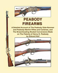 Peabody Firearms: A Detailed Account of The Peabody Side-Hammer and