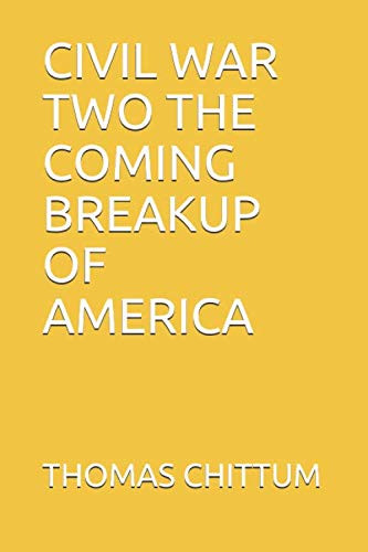Civil War Two the Coming Breakup of America