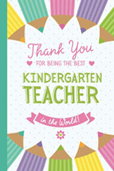 Thank You for being the best Kindergarten Teacher in the World