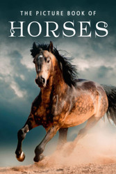 The Picture Book of Horses: A Gift Book for Alzheimer's Patients and