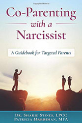 Co-Parenting with a Narcissist: A Guidebook for Targeted Parents