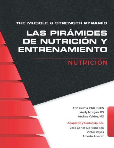 The Muscle and Strength Pyramid: Nutricion (Spanish Version)