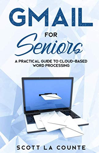 Gmail For Seniors: The Absolute Beginners Guide to Getting Started