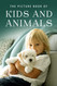 The Picture Book of Kids and Animals The Picture Book of Kids and Animals