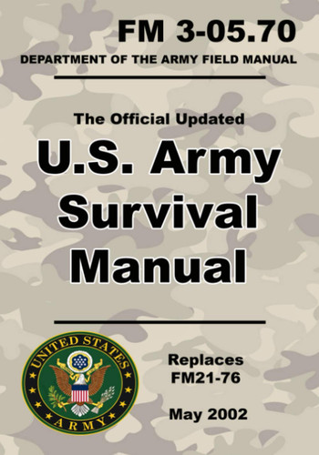 U.S. Army Survival Manual: Official Updated FM 3-05.70