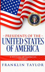 Presidents of the United States of America: A History of America's