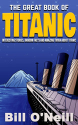 The Great Book of Titanic: Interesting Stories Random Facts and