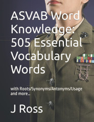 ASVAB Word Knowledge: 505 Essential Vocabulary Words: with