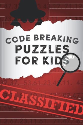 Code Breaking Puzzles for Kids: 50 fun code puzzles for junior code