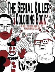 The Serial Killer Coloring Book: An Adult Coloring Book Full of