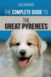 The Complete Guide to the Great Pyrenees